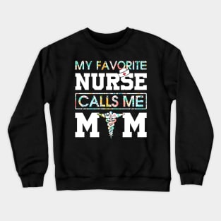 My Favorite Nurse Calls Me Mom Crewneck Sweatshirt